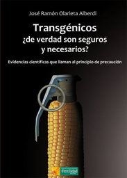Transgénicos, ¿de verdad son seguros y necesarios?