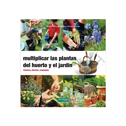 Multiplicar las plantas del huerto y el jardín