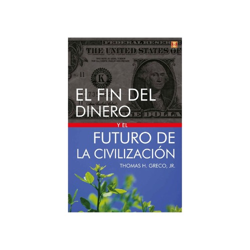 [ELFINDELDINEROY-347] El fin del dinero y el futuro de la civilización
