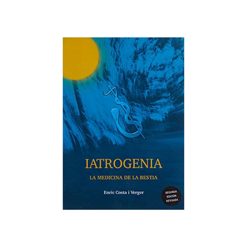 [IATROGENIALAMED-395] Iatrogenia, la medicina de la bestia (2a edición)