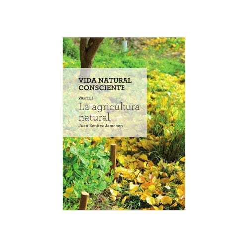 [VIDANATURALCONS-401] Vida natural consciente PARTE I: La agricultura natural