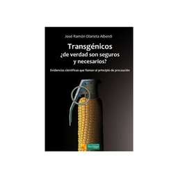 Transgénicos, ¿de verdad son seguros y necesarios?